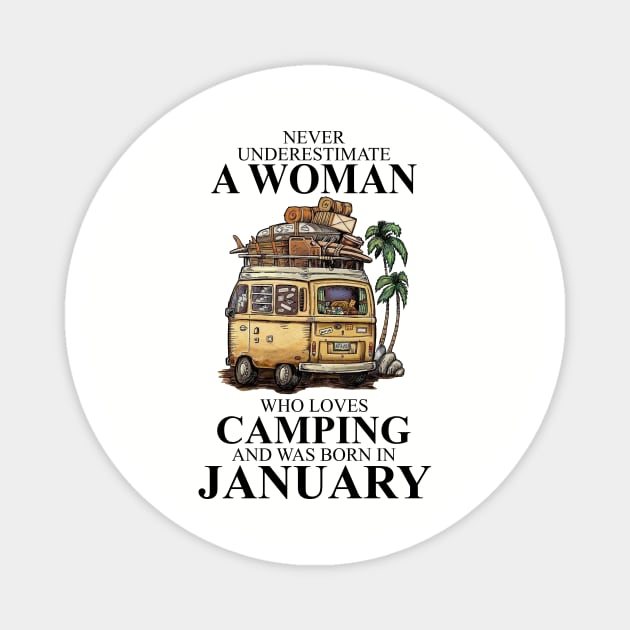 Never Underestimate A Woman Who Loves Camping And Was Born In January Magnet by boltongayratbek